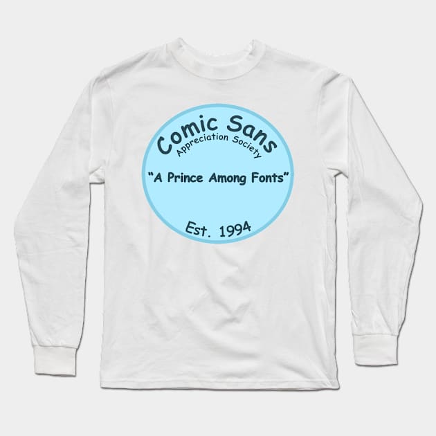 The Comic Sans Appreciation Society Long Sleeve T-Shirt by Quirkball